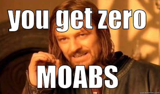 YOU GET ZERO MOABS Boromir