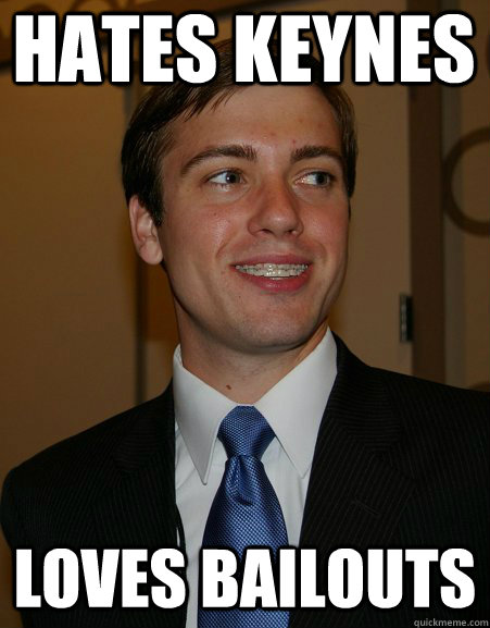Hates Keynes Loves Bailouts - Hates Keynes Loves Bailouts  College Republican