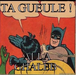 TA GUEULE !  ALLA GHALEB  Slappin Batman