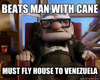 Beats man with cane Must fly house to venezuela  Disney Logic