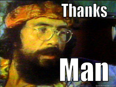 Chong thanks man -                      THANKS             MAN Misc