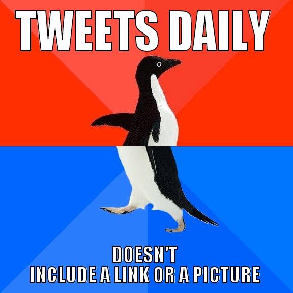 TWEETS DAILY DOESN'T INCLUDE A LINK OR A PICTURE Socially Awesome Awkward Penguin