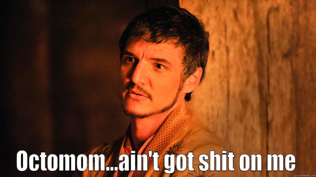  OCTOMOM...AIN'T GOT SHIT ON ME Misc