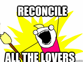 reconcile all the lovers  All The Things