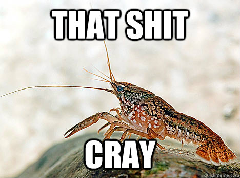 That shit cray - That shit cray  Crawfish