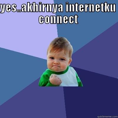YES..AKHIRNYA INTERNETKU CONNECT  Success Kid