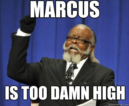 Marcus IS TOO DAMN HIGH  Too Damn High