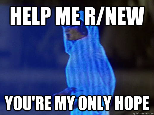 Help me r/new you're my only hope  help me obi-wan kenobi