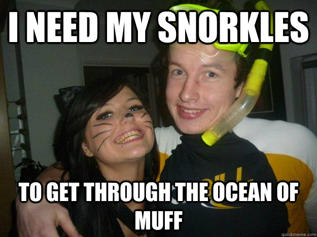 I need my snorkles to get through the ocean of muff - I need my snorkles to get through the ocean of muff  Diver Dom
