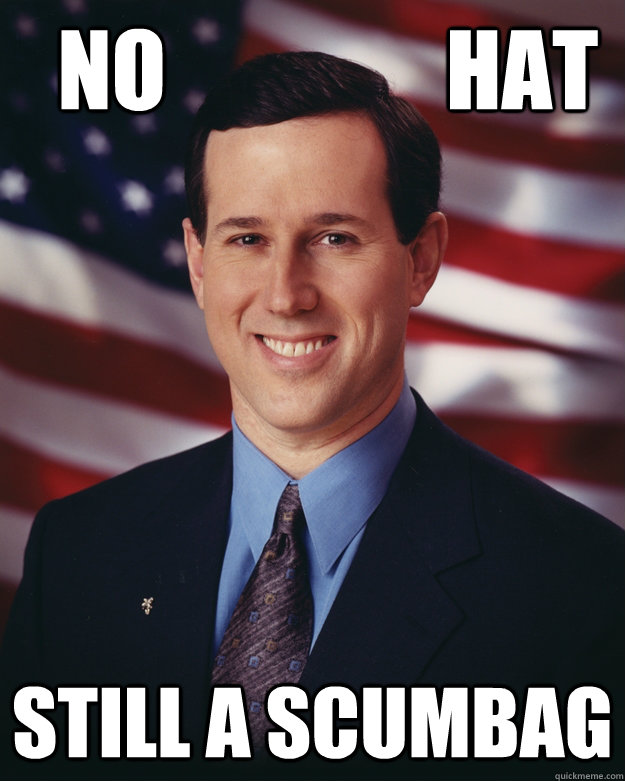   No                Hat Still a scumbag  Rick Santorum