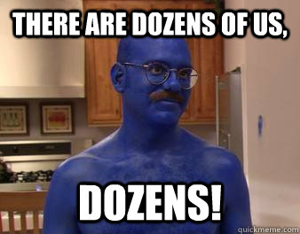 There are dozens of us, dozens! - There are dozens of us, dozens!  Oblivious Tobias