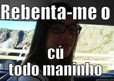 REBENTA-ME O  CÚ TODO MANINHO Misc