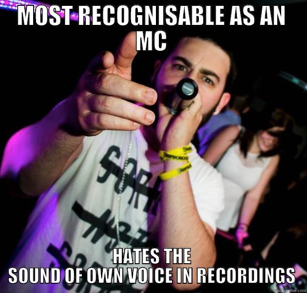 MOST RECOGNISABLE AS AN MC HATES THE SOUND OF OWN VOICE IN RECORDINGS Misc