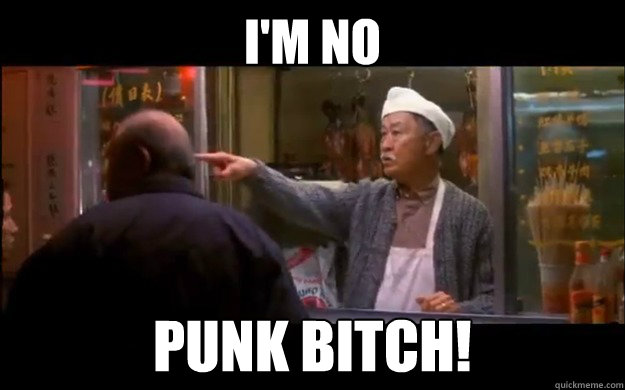I'm No punk bitch! - I'm No punk bitch!  Chin