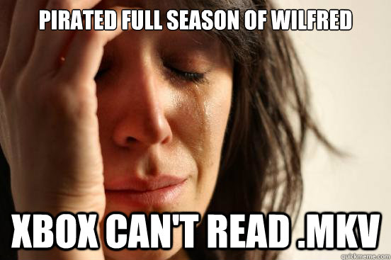 Pirated full season of Wilfred Xbox can't read .MKV  First World Problems