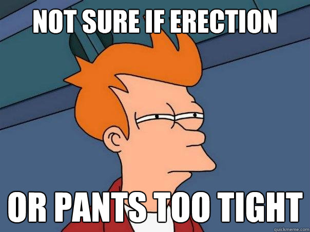 not sure if erection or pants too tight - not sure if erection or pants too tight  Futurama Fry