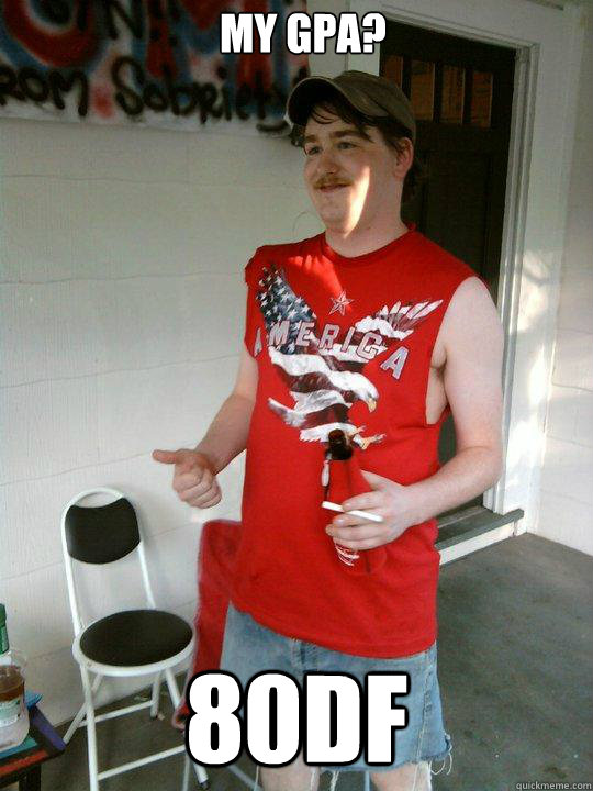 My GPA?  80DF  Redneck Randal