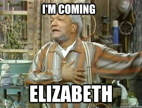 I'm coming elizabeth  Red Foxx