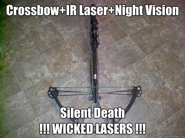 Crossbow+IR Laser+Night Vision Silent Death
!!! WICKED LASERS !!!  Wicked Lasers