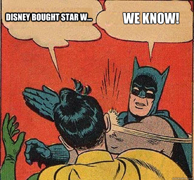 Disney bought star w... WE KNOW!  Batman and Robin