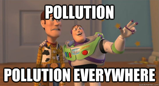 POLLUTION POLLUTION EVERYWHERE - POLLUTION POLLUTION EVERYWHERE  Toy Story Everywhere