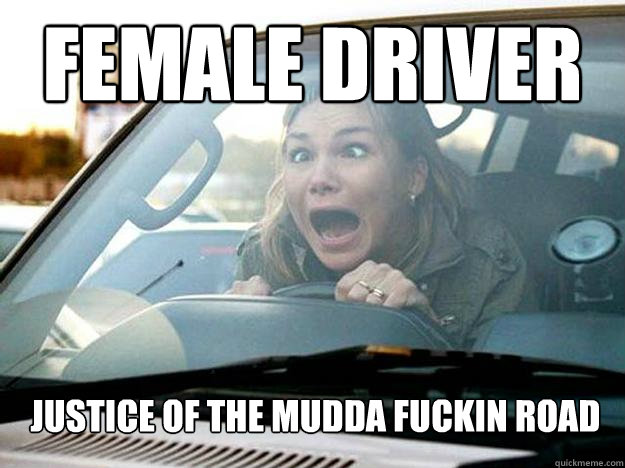 Female Driver Justice of the mudda fuckin road  Mayhem Female Driver