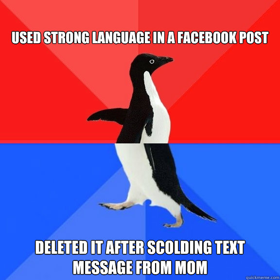 Used strong language in a Facebook post Deleted it after scolding text message from mom   Socially Awksome Penguin