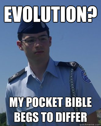 Evolution? My pocket bible begs to differ  Serious rotc kid