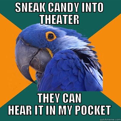 SNEAK CANDY INTO THEATER THEY CAN HEAR IT IN MY POCKET Paranoid Parrot