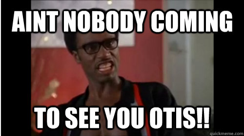 AINT NOBODY COMING  TO SEE YOU OTIS!! - AINT NOBODY COMING  TO SEE YOU OTIS!!  DAVID RUFFIN