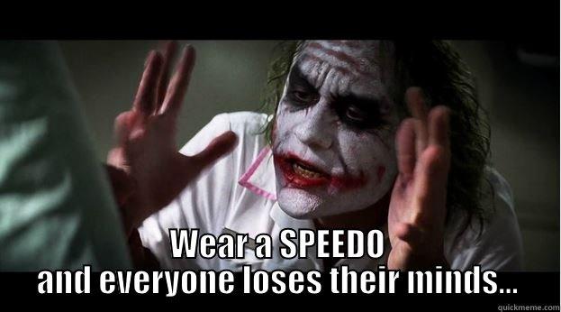  WEAR A SPEEDO AND EVERYONE LOSES THEIR MINDS... Joker Mind Loss