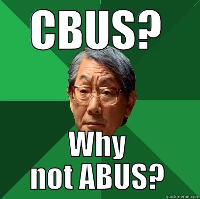 CBUS? WHY NOT ABUS? High Expectations Asian Father