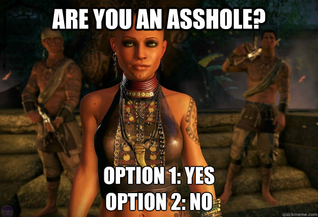 Are you an asshole? Option 1: Yes
Option 2: No - Are you an asshole? Option 1: Yes
Option 2: No  Misc