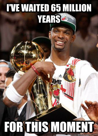 I've Waited 65 million years for this moment  Chris Bosh