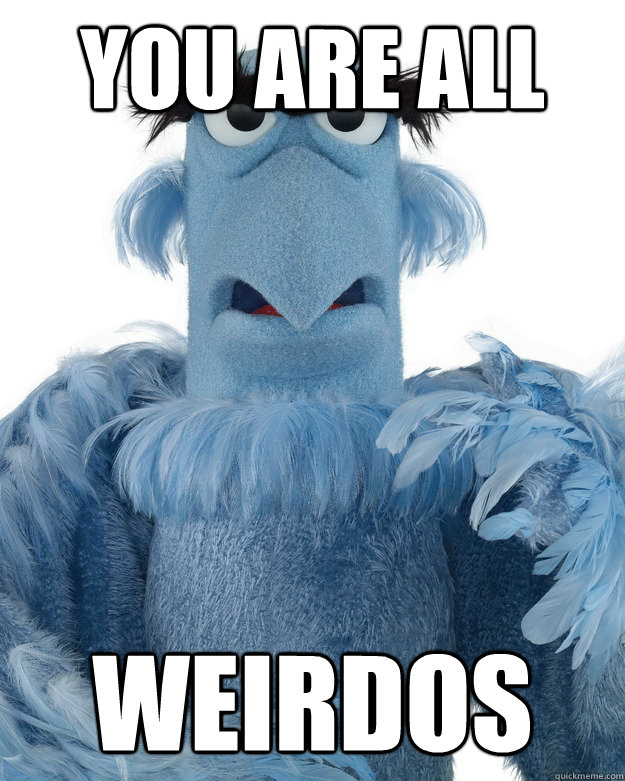 you are all weirdos - you are all weirdos  Misc
