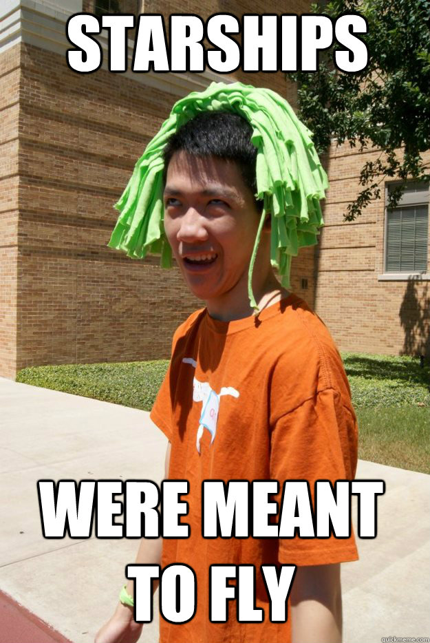 STARSHIPS WERE MEANT TO FLY
 - STARSHIPS WERE MEANT TO FLY
  Misc