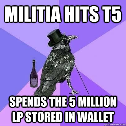 Militia hits t5 spends the 5 million LP stored in wallet  Rich Raven