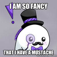 I am So fancy That i have a mustache - I am So fancy That i have a mustache  Mustache Whale
