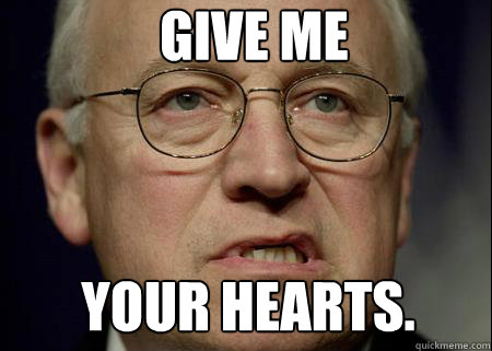 Give me your hearts.  