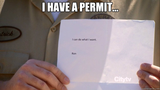  i have a permit... -  i have a permit...  Ron Swanson