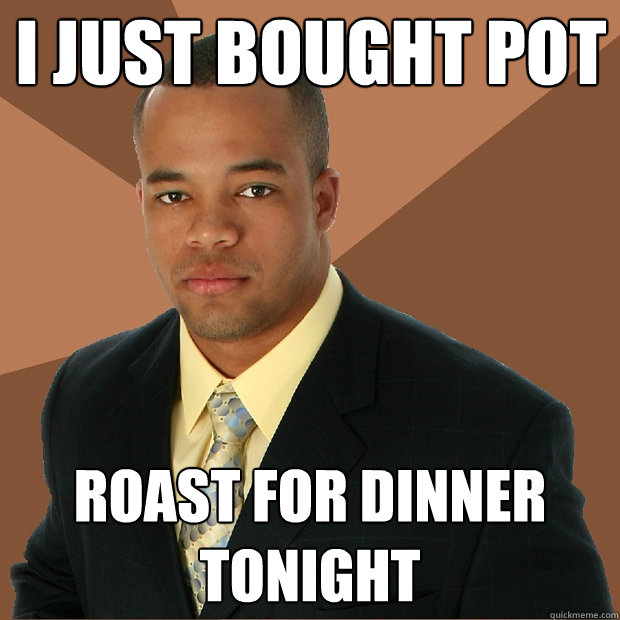 I Just Bought Pot Roast for Dinner Tonight  Successful Black Man