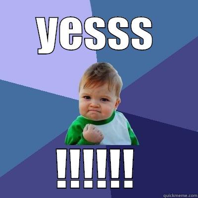 YESSS !!!!!! Success Kid