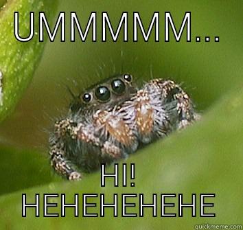 UMMMMM... HI! HEHEHEHEHE Misunderstood Spider