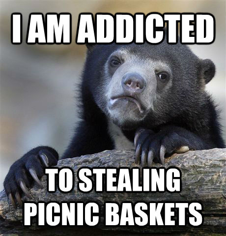I AM ADDICTED TO STEALING PICNIC BASKETS  Confession Bear