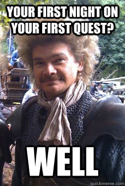 your first night on your first quest? well  Manious the Bold