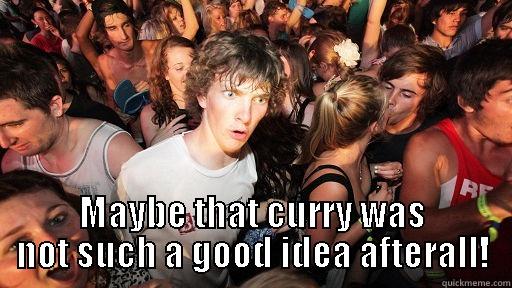   MAYBE THAT CURRY WAS NOT SUCH A GOOD IDEA AFTERALL! Sudden Clarity Clarence