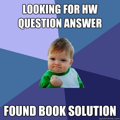 Looking for HW question answer Found book solution  Success Kid