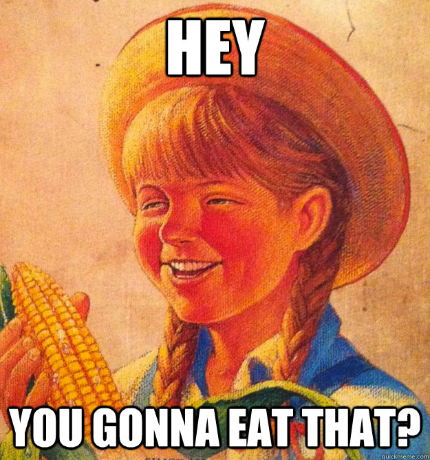 hey you gonna eat that?  Corny Joke 10 Girl Peggy Sue