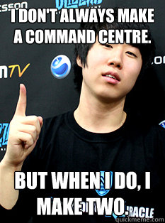 I don't always make a command centre. But when i do, i make two.  