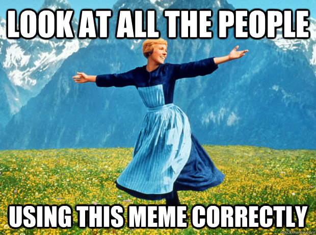 Look at all the people using this meme correctly  Sound of Music- Election